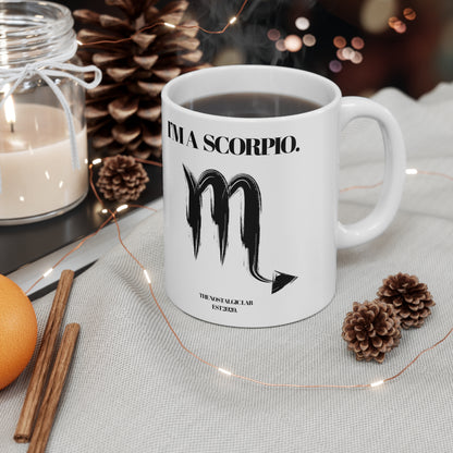I'M A SCORPIO Coffee Ceramic Mug 11oz