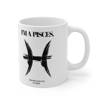 I'M A PISCES Coffee Ceramic Mug 11oz