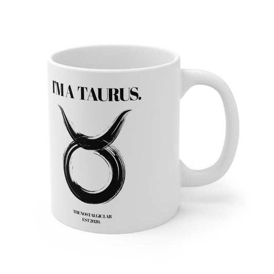 I'M A TAURUS Coffee Ceramic Mug 11oz
