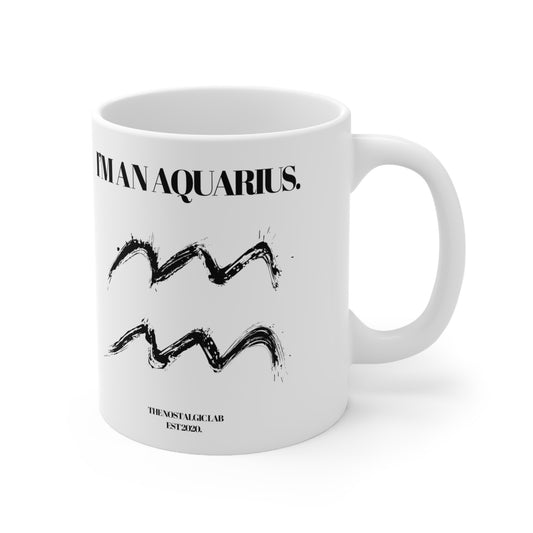 I'M AN AQUARIUS Coffee Ceramic Mug 11oz