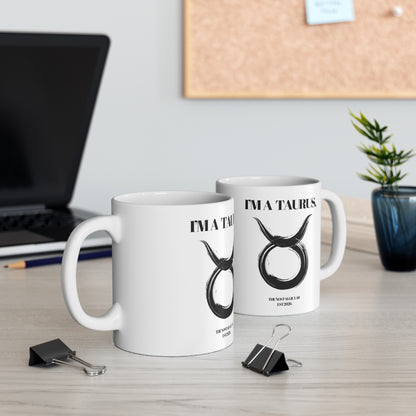 I'M A TAURUS Coffee Ceramic Mug 11oz