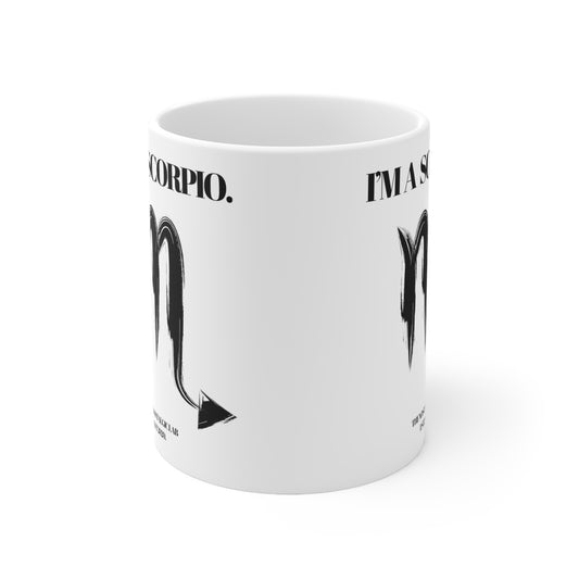 I'M A SCORPIO Coffee Ceramic Mug 11oz