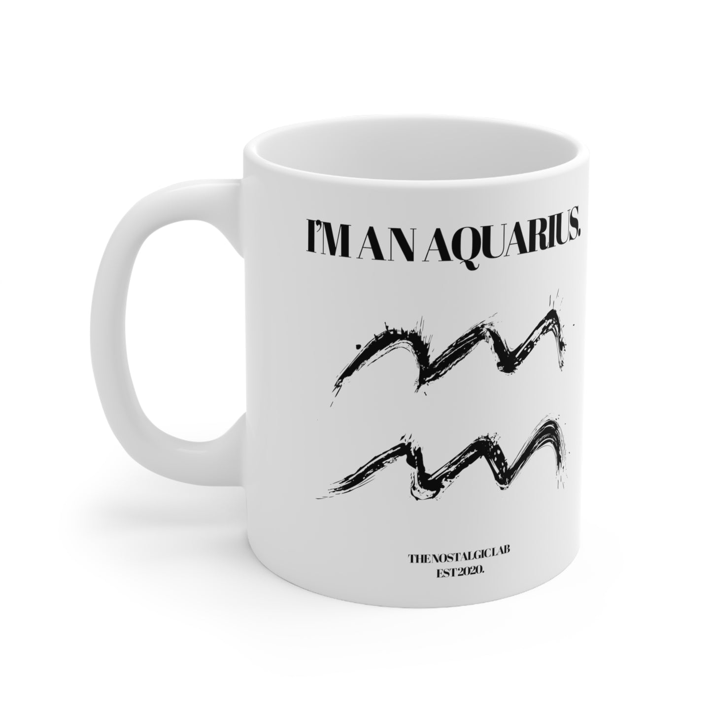 I'M AN AQUARIUS Coffee Ceramic Mug 11oz