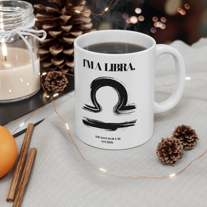 I'M A LIBRA Coffee Ceramic Mug 11oz