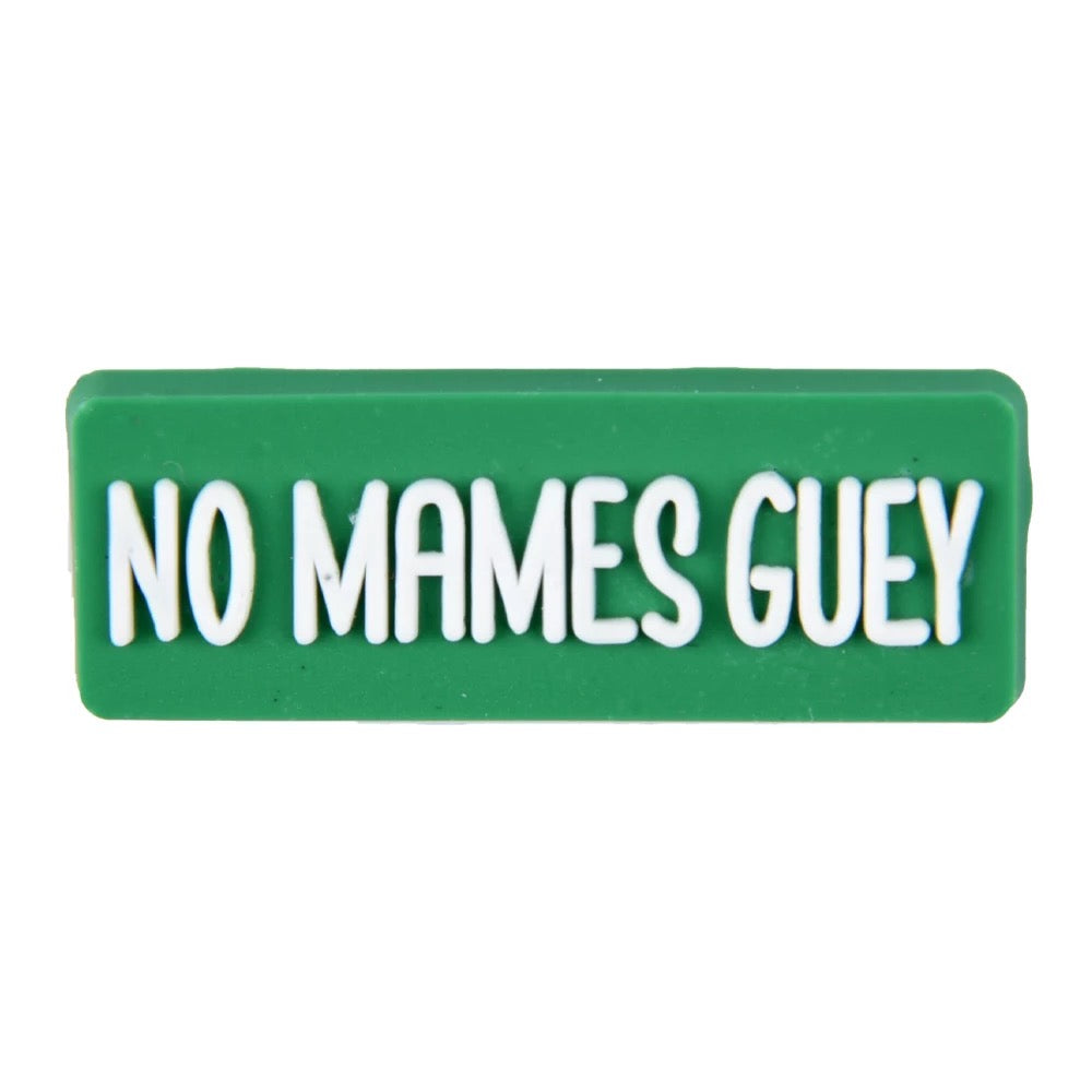 No Mames Guey Croc Klip