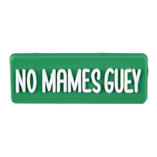 No Mames Guey Croc Klip